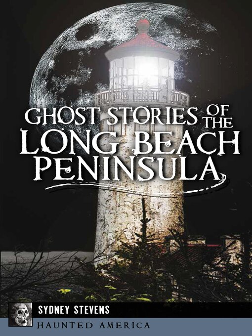 Title details for Ghost Stories of the Long Beach Peninsula by Sydney Stevens - Available